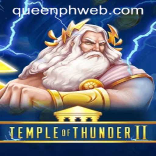 Explore the Epic Adventure of TempleofThunderII and Discover the Power of QUEEN.PH